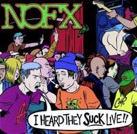 NOFX - I Heard They Suck Live!!