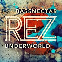 Underworld & Bassnectar - Rez