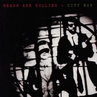 City Boy - Heads Are Rolling