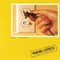 Naniwa Express - No Fuse