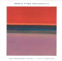 Robert Fripp - Radiophonics: 1995 Soundscapes, Vol. 1