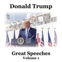 Donald Trump - Great Speeches Volume 1