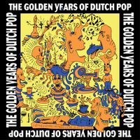 The Golden Years Of Dutch Pop - The Golden Years of Dutch Pop
