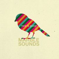 Marble Sounds - Nice is Good