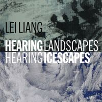 David Aguila - Lei Liang: Hearing Landscapes; Hearing Icescapes