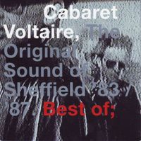 Cabaret Voltaire - The Original Sound of Sheffield 83-87