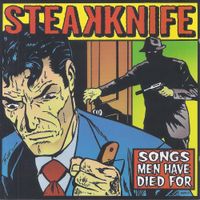 Steakknife - Songs Men Have Died For