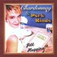 Jill Huggins - Chardonnay & Pork Rinds