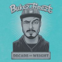 Bukez Finezt - Decade Of Weight