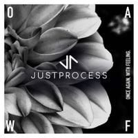 J U S T P R O C E S S - Once Again with Feeling