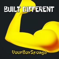 YourBoySponge - Built Different