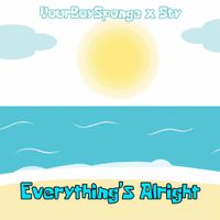 YourBoySponge - Everything's Alright