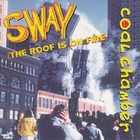 Coal Chamber - Sway (The Roof Is On Fire)