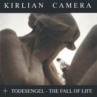 Kirlian Camera - Todesengel, The Fall of Life