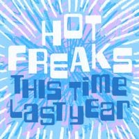 Hot Freaks - This Time Last Year