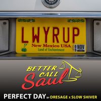 Dresage & Slow Shiver - Perfect Day (From "Better Call Saul")