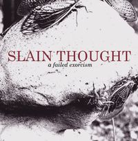 Slain Thought - A Failed Exorcism