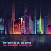 Max Grynchuk Big Band - Plays Eraser Description