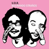 U.D.R. - Bolinando Stra&ntilde;os
