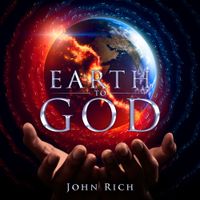 John Rich - Earth To God