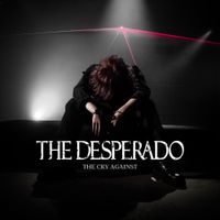 The Desperado - The Cry Against