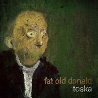 Fat Old Donald - Toska