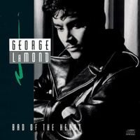 George LaMond - Bad of the Heart