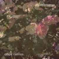 Mateamargo & Anum Preto - Olhos Calmos