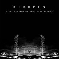 BirdPen - In the Company of Imaginary Friends