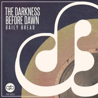 Daily Bread - The Darkness Before Dawn