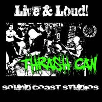 Thrash Can - Live & Loud at Sound Coast Studios