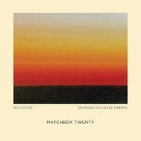 Matchbox Twenty - Wild Dogs (Running in a Slow Dream)