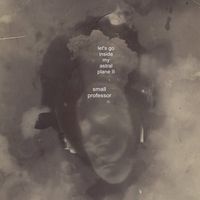 Small Professor - let's go inside my astral plane II