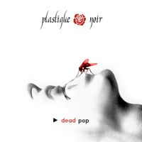 Plastique Noir - Dead Pop