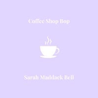 Sarah Maddack - Coffee Shop Bop