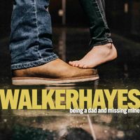Walker Hayes - being a dad and missing mine