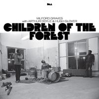 Milford Graves & Arthur Doyle & Hugh Glover - Children of the Forest