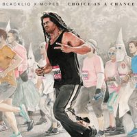 BlackLiq & Mopes - Choice Is A Chance