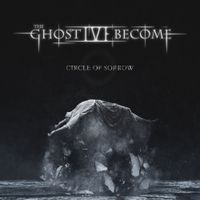 The Ghost I've Become - Circle Of Sorrow
