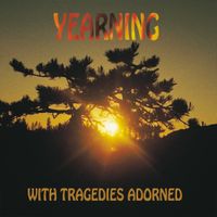 Yearning - With Tragedies Adorned