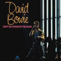 David Bowie - Don't Be Fooled by the Name