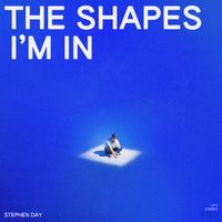 Stephen Day - The Shapes I&rsquo;m In