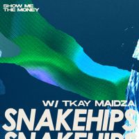 Snakehips - Show Me The Money
