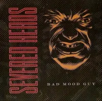 Severed Heads - Bad Mood Guy