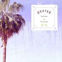 Dexter - Palmen & Freunde