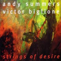 Andy Summers & Victor Biglione - Strings Of Desire