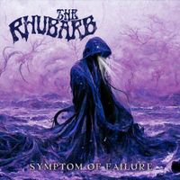 The Rhubarb - Symptom Of Failure