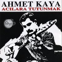 Ahmet Kaya - Acılara Tutunmak
