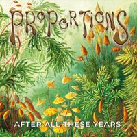 Proportions - After All These Years