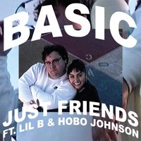 Just Friends, Hobo Johnson & Lil B - Basic